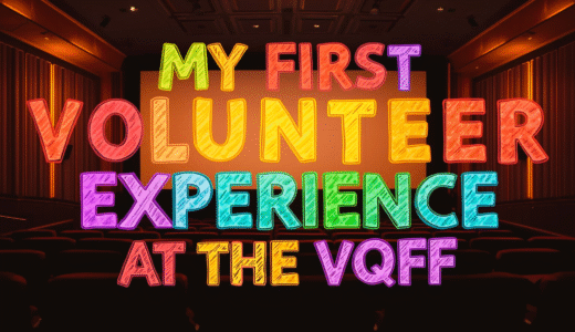My First Volunteer Experience at the VQFF ボランティアに初挑戦！