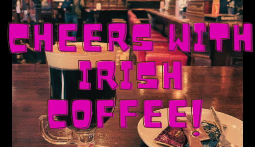 Cheers with Irish Coffee! アイリッシュコーヒーで乾杯！☕️