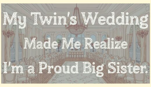 My Twin’s Wedding Made Me Realize I’m a Proud Big Sister　姉バカであることに気づく片割れの結婚式！！